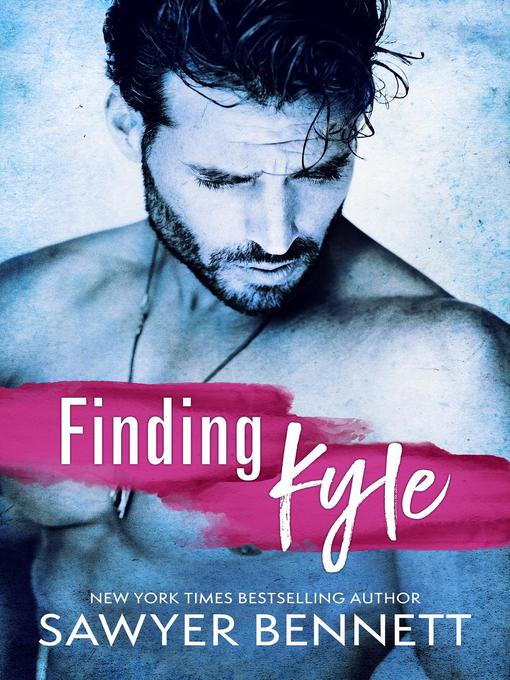 Title details for Finding Kyle by Sawyer Bennett - Available